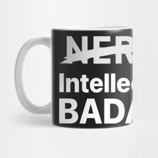 Not a Nerd, I'm Intellectual BADASS! Mug